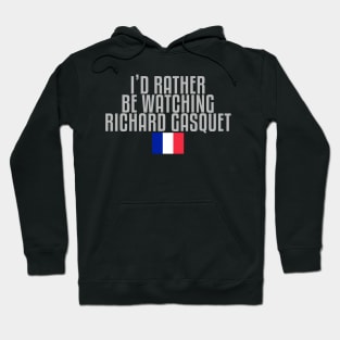 I'd rather be watching Richard Gasquet Hoodie